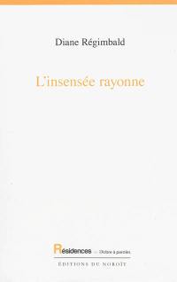 L'insensée rayonne