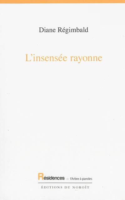 L'insensée rayonne