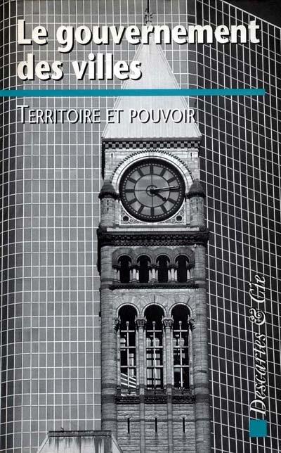 Le gouvernement des villes : territoire et pouvoir