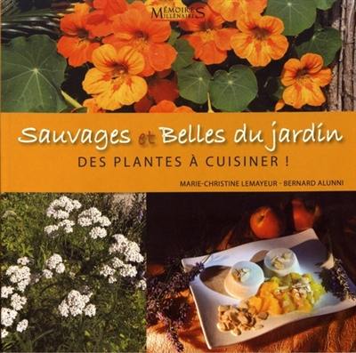 Sauvages et belles du jardin : des plantes à cuisiner !