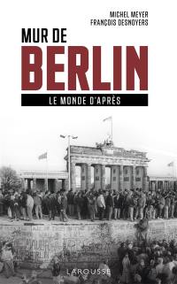 Mur de Berlin : le monde d'après