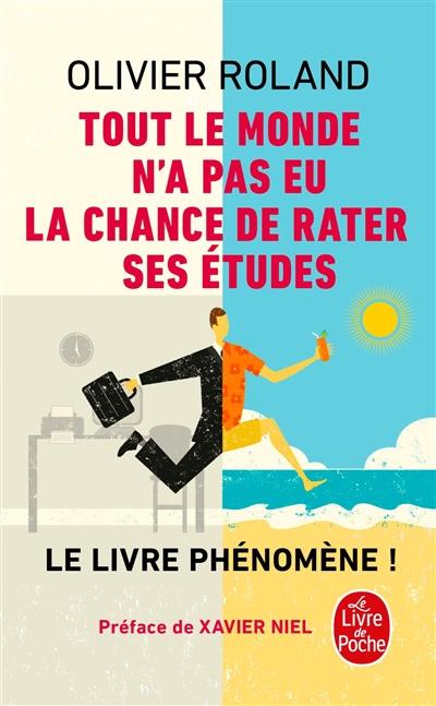 Tout le monde n'a pas eu la chance de rater ses études : comment devenir libre, vivre à fond et réussir en dehors du système