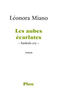 Les aubes écarlates : sankofa cry