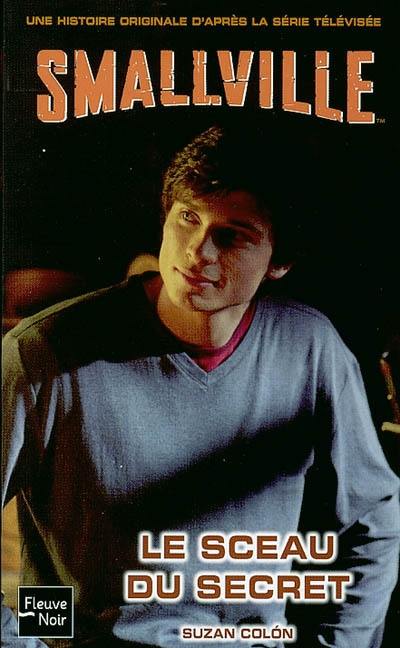Smallville. Vol. 11. Le sceau du secret Smallville. Vol. 11. Le sceau du secret