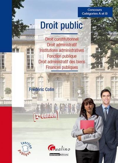 Droit public : droit constitutionnel, droit administratif, institutions administratives, fonction publique, droit administratif des biens, finances publiques