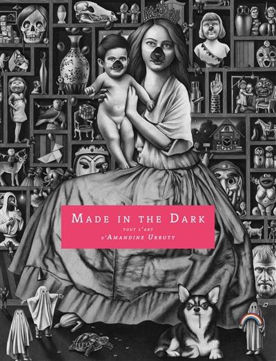 Made in the dark : tout l'art d'Amandine Urruty. Made in the dark : the art of Amandine Urruty