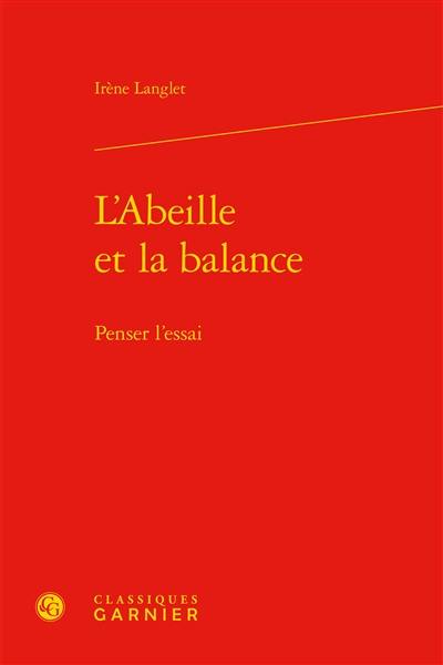 L'abeille et la balance : penser l'essai