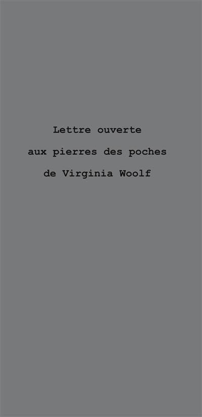 Lettre ouverte aux pierres des poches de Virginia Woolf Lettre ouverte aux pierres des poches de Virginia Woolf