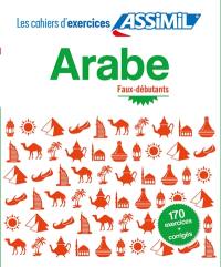 Arabe : faux-débutants : 170 exercices + corrigés