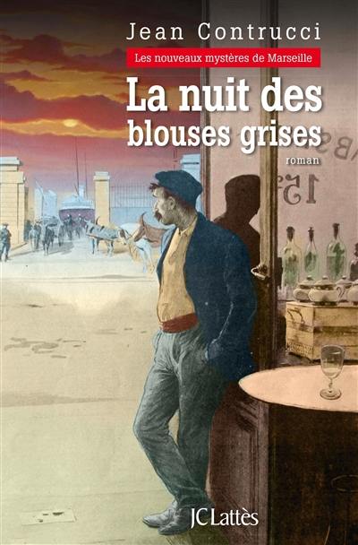 Les nouveaux mystères de Marseille. Vol. 13. La nuit des blouses grises