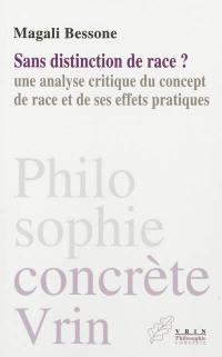 Sans distinction de race ? : une analyse critique du concept de race et de ses effets pratiques