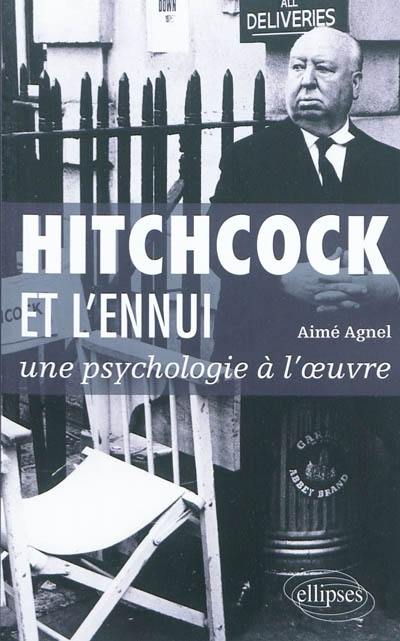 Hitchcock et l'ennui : une psychologie à l'oeuvre