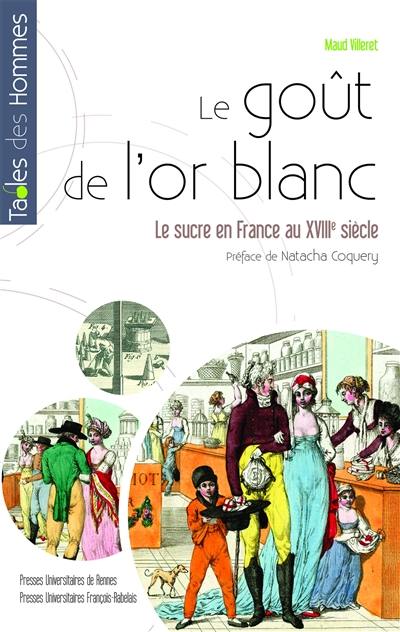 Le goût de l'or blanc : le sucre en France au XVIIIe siècle