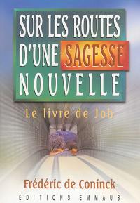 Sur les routes d'une sagesse nouvelle : le livre de Job