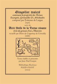 Singulier traicté contenant la propriété des tortues, escargotz, grenouilles & artichaultz (1530). Récit fidelle de la tortue vivante : tirée du genoux d'un musicien : habitant & bourgeois d'Annessy en Savoye (1686)