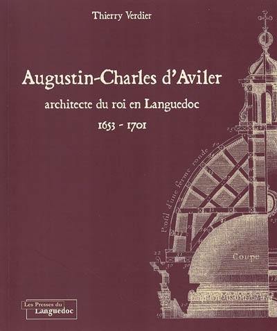 Augustin-Charles d'Aviler : architecte du roi en Languedoc, 1653-1701