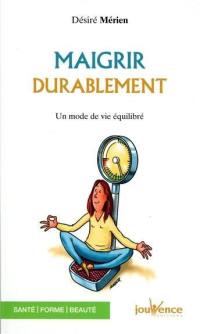 Maigrir durablement : un mode de vie équilibré