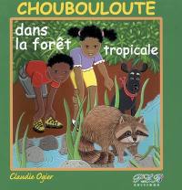 Choubouloute dans la forêt tropicale