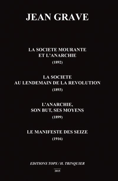 La société mourante et l'anarchie, 1892. La société au lendemain de la Révolution, 1893. L'anarchie, son but, ses moyens, 1899