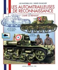 Les automitrailleuses de reconnaissance. Vol. 1. L'AMR 33 Renault modèle 1933 type VM : ses précurseurs, ses concurrentes et ses dérivés