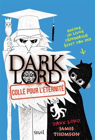 Dark Lord. Vol. 3. Collé pour l'éternité