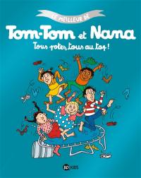 Le meilleur de Tom-Tom et Nana. Tous potes, tous au top !