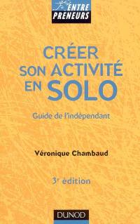 Créer son activité en solo : guide de l'indépendant