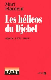 Les hélicos du djebel : Algérie, 1955-1962