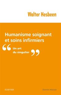 Humanisme soignant et soins infirmiers : un art du singulier