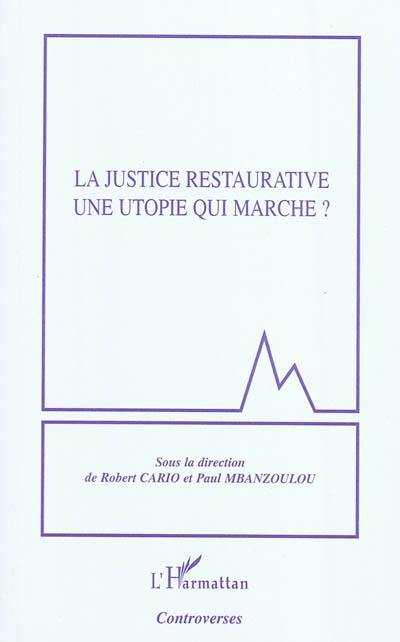 La justice restaurative : une utopie qui marche ?