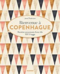 Bienvenue à Copenhague : recettes savoureuses d'une ville 100 % hygge