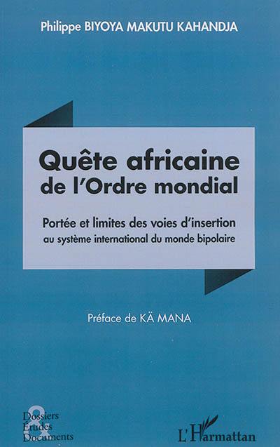 Quête africaine de l'ordre mondial : portée et limites des voies d'insertion au système international du monde bipolaire