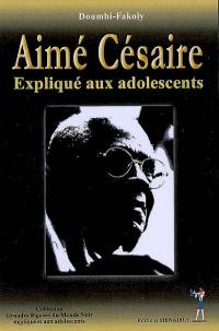 Aimé Césaire expliqué aux adolescents