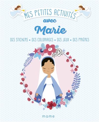 Mes petites activités avec Marie : des stickers, des coloriages, des jeux, des prières