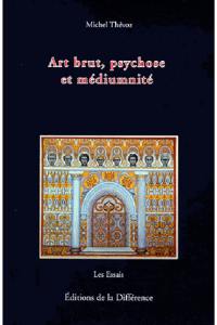 Art brut, psychose et médiumnité