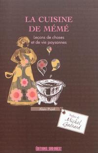 La cuisine de mémé : leçons de choses et de vie paysannes