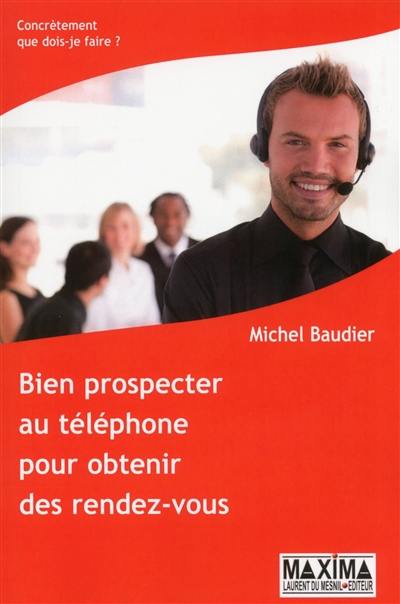 Bien prospecter au téléphone pour obtenir des rendez-vous