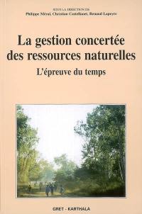 La gestion concertée des ressources naturelles : l'épreuve du temps