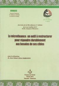 La microfinance : un outil à restructurer pour répondre durablement aux besoins de ses cibles