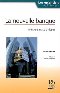 La nouvelle banque : métiers et stratégies