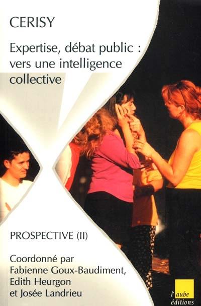 Expertise, débat public : vers une intelligence collective