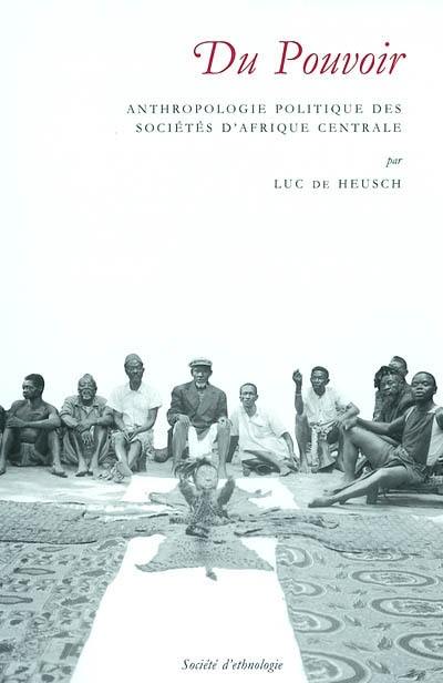 Du pouvoir : anthropologie politique des sociétés d'Afrique centrale