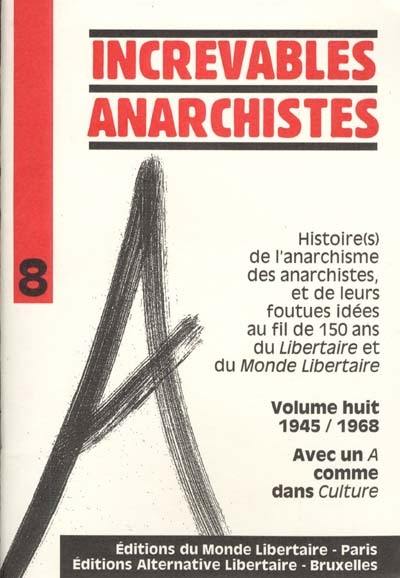 Histoire(s) de l'anarchisme, des anarchistes, et de leurs foutues idées au fil de 150 ans du Libertaire et du Monde libertaire. Vol. 8. Les années 50 et 60 avec un a comme dans culture