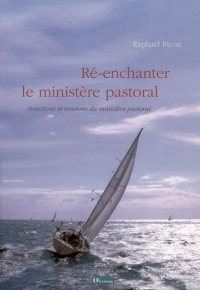 Ré-enchanter le ministère pastoral : fonctions et tensions du ministère pastoral