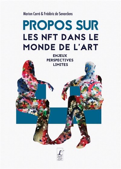 Propos sur les NFT dans le monde de l'art : enjeux, perspectives, limites