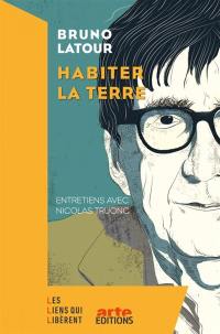 Habiter la Terre : entretiens avec Nicolas Truong