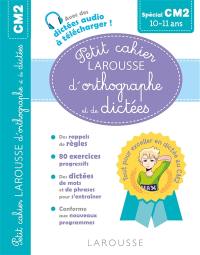 Petit cahier Larousse d'orthographe et de dictées spécial CM2 : 10-11 ans