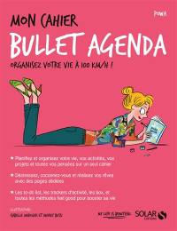 Mon cahier Bullet agenda : organisez votre vie à 100 km/h !