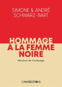 Hommage à la femme noire. Héroïnes de l'esclavage