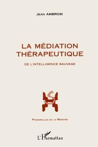 La médiation thérapeutique : de l'intelligence sauvage. Vocabulaire de la médiation